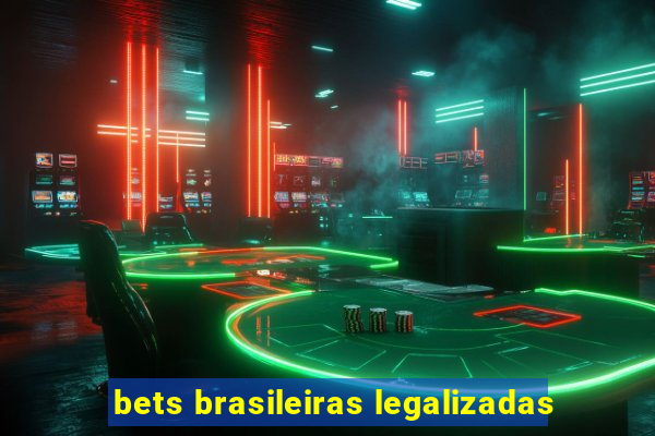 bets brasileiras legalizadas